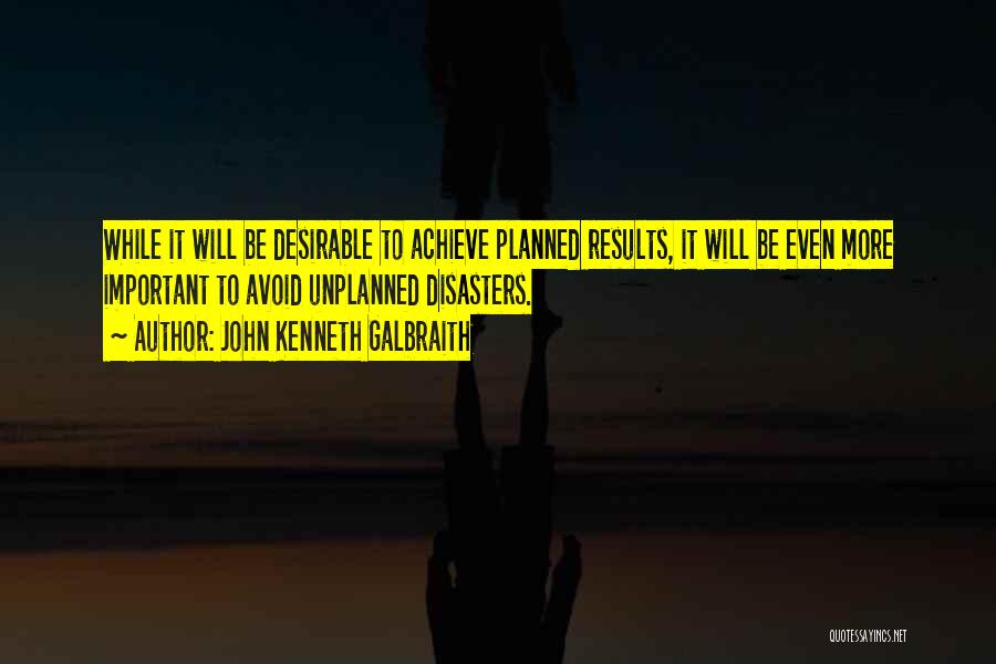 Best Things Unplanned Quotes By John Kenneth Galbraith