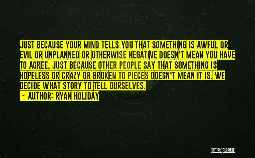 Best Things Unplanned Quotes By Ryan Holiday