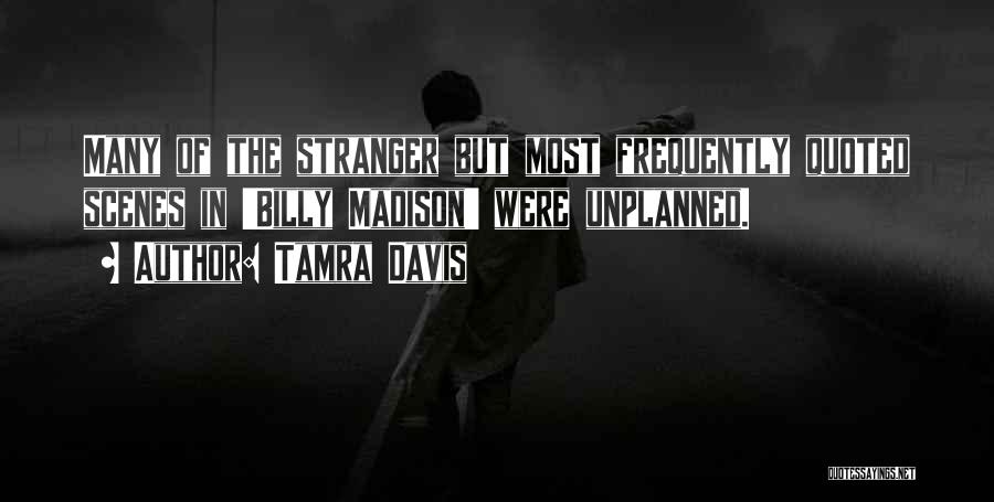 Best Things Unplanned Quotes By Tamra Davis