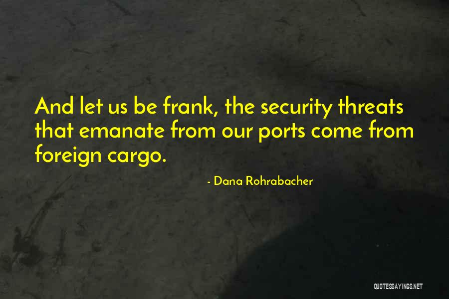 Best Threats Quotes By Dana Rohrabacher Best Threats Quotes By Dana Rohrabacher