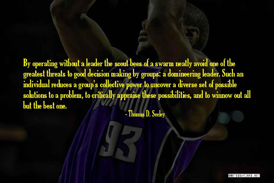Best Threats Quotes By Thomas D. Seeley Best Threats Quotes By Thomas D. Seeley