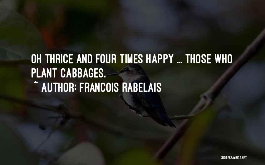 Best Thrice Quotes By Francois Rabelais