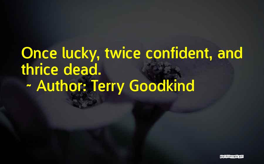 Best Thrice Quotes By Terry Goodkind