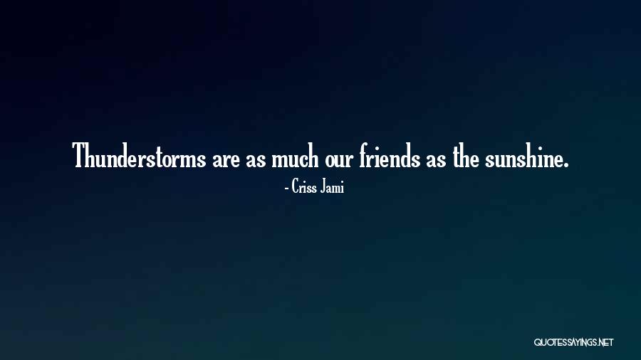Best Thunderstorm Quotes By Criss Jami Best Thunderstorm Quotes By Criss Jami