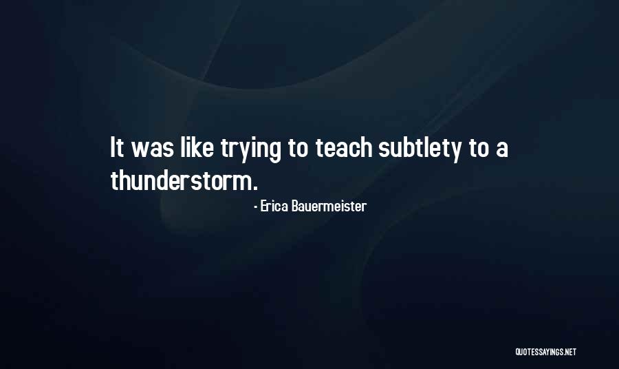 Best Thunderstorm Quotes By Erica Bauermeister Best Thunderstorm Quotes By Erica Bauermeister