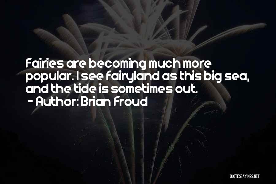 Best Tide Quotes By Brian Froud