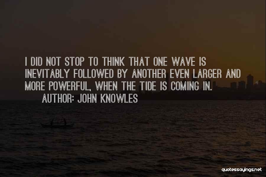 Best Tide Quotes By John Knowles