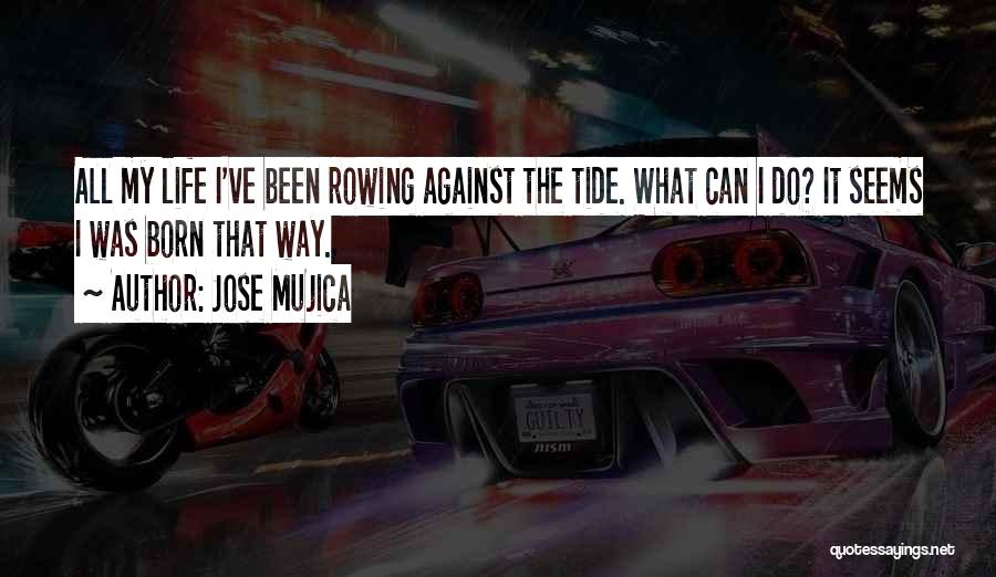 Best Tide Quotes By Jose Mujica