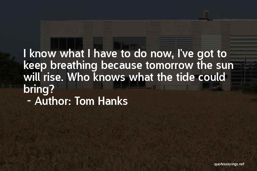 Best Tide Quotes By Tom Hanks