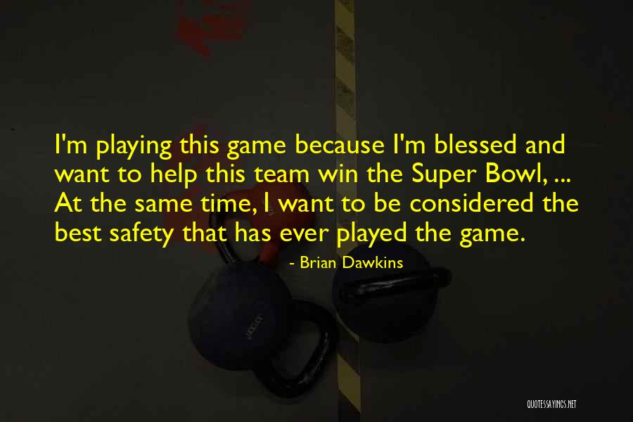 Best Time Ever Quotes By Brian Dawkins Best Time Ever Quotes By Brian Dawkins