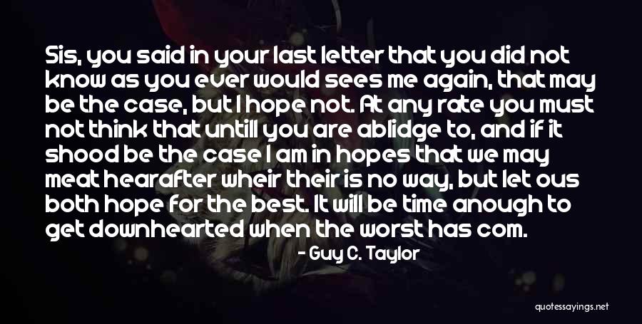 Best Time Ever Quotes By Guy C. Taylor Best Time Ever Quotes By Guy C. Taylor