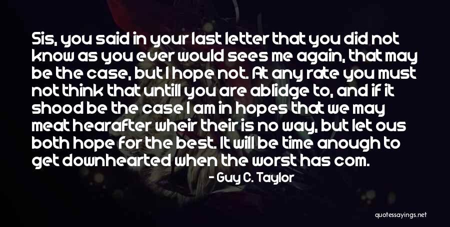 Best Time Ever Quotes By Guy C. Taylor