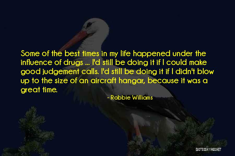 Best Time In My Life Quotes By Robbie Williams Best Time In My Life Quotes By Robbie Williams