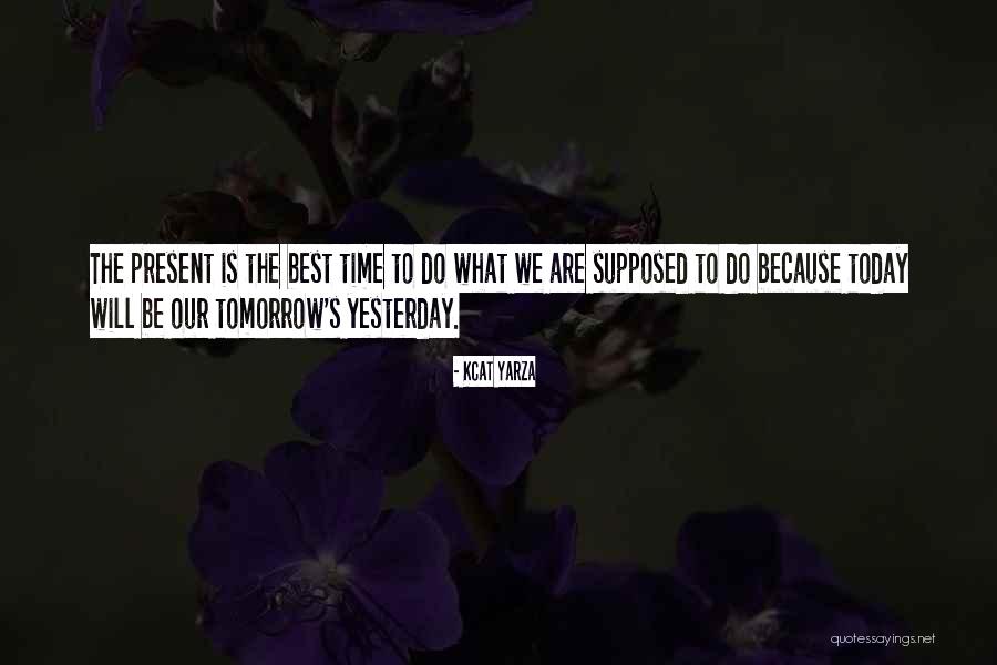Best Time Motivational Quotes By Kcat Yarza Best Time Motivational Quotes By Kcat Yarza