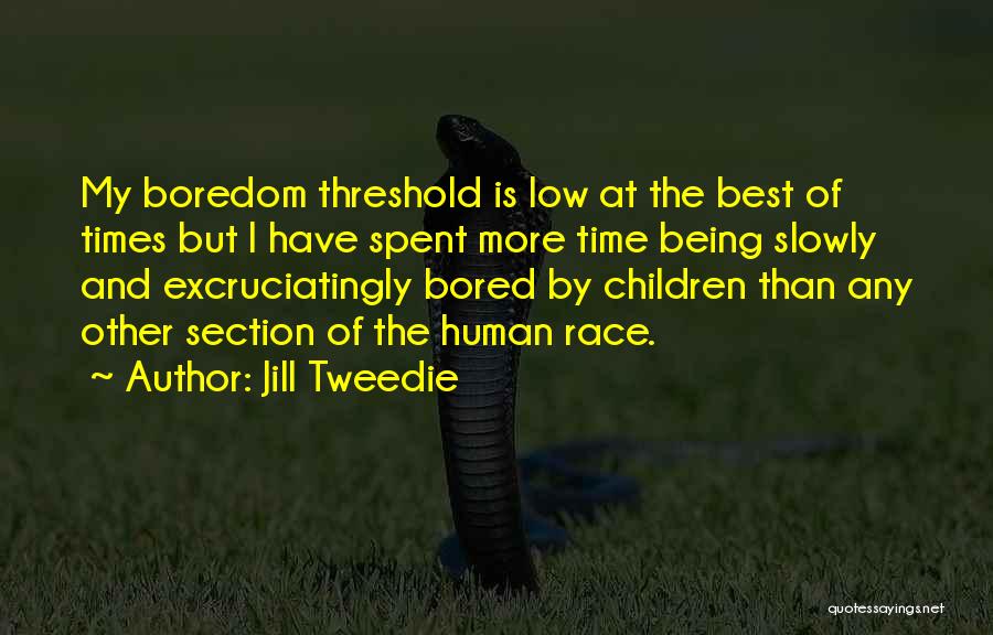 Best Time Spent Quotes By Jill Tweedie