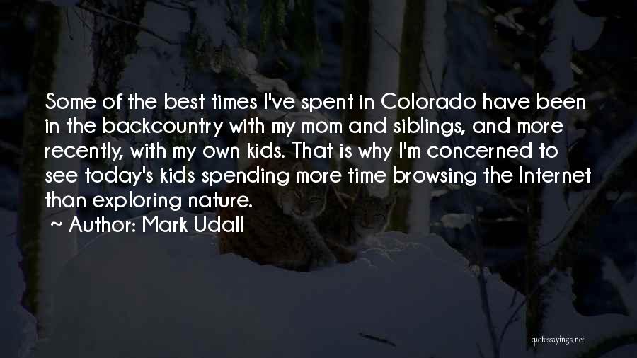 Best Time Spent Quotes By Mark Udall