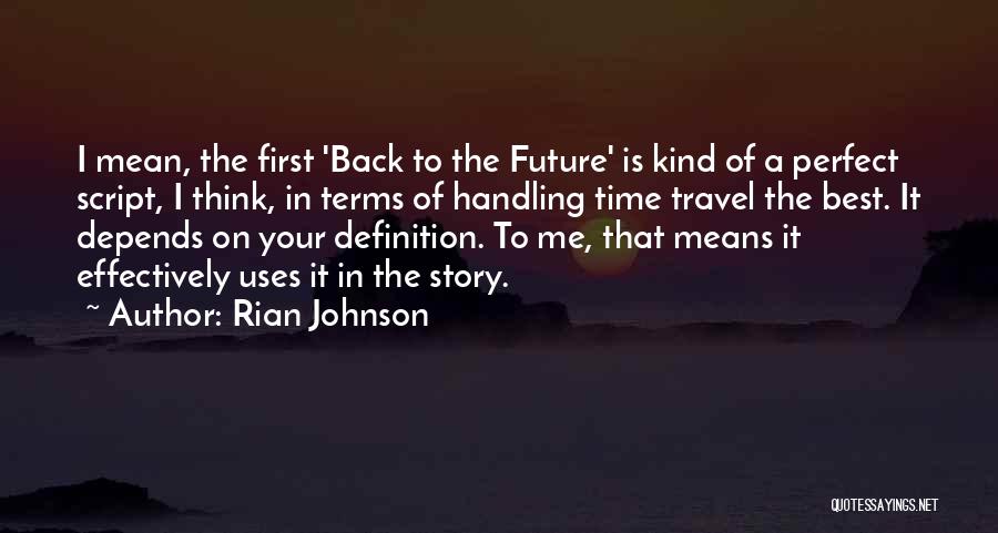 Best Time Travel Quotes By Rian Johnson