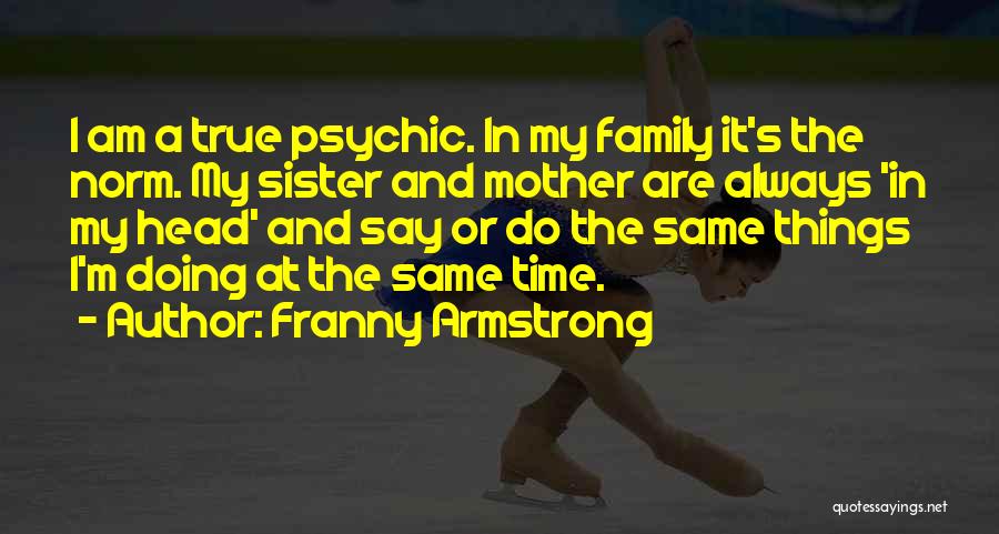 Best Time With Sister Quotes By Franny Armstrong