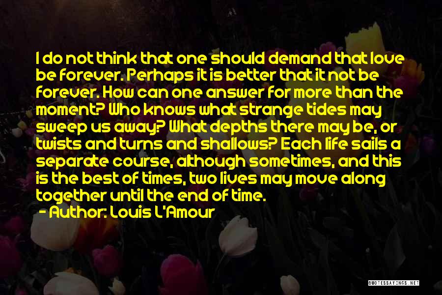 Best Times Of Life Quotes By Louis L'Amour