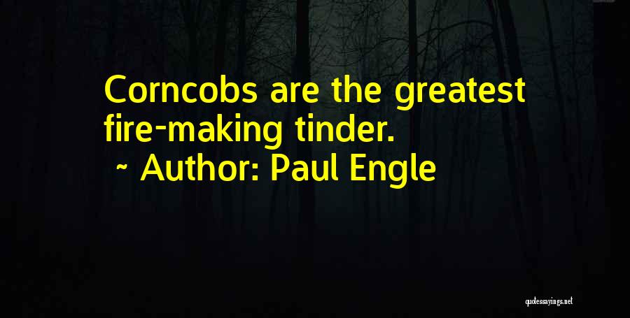 Best Tinder Quotes By Paul Engle