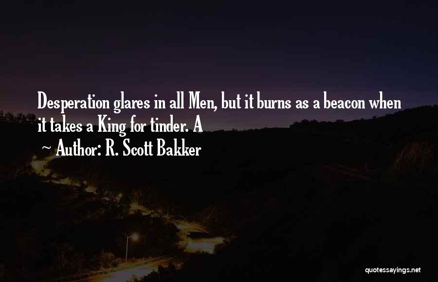 Best Tinder Quotes By R. Scott Bakker