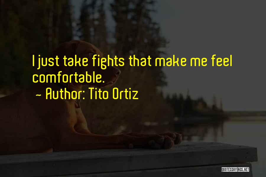 Best Tito Quotes By Tito Ortiz