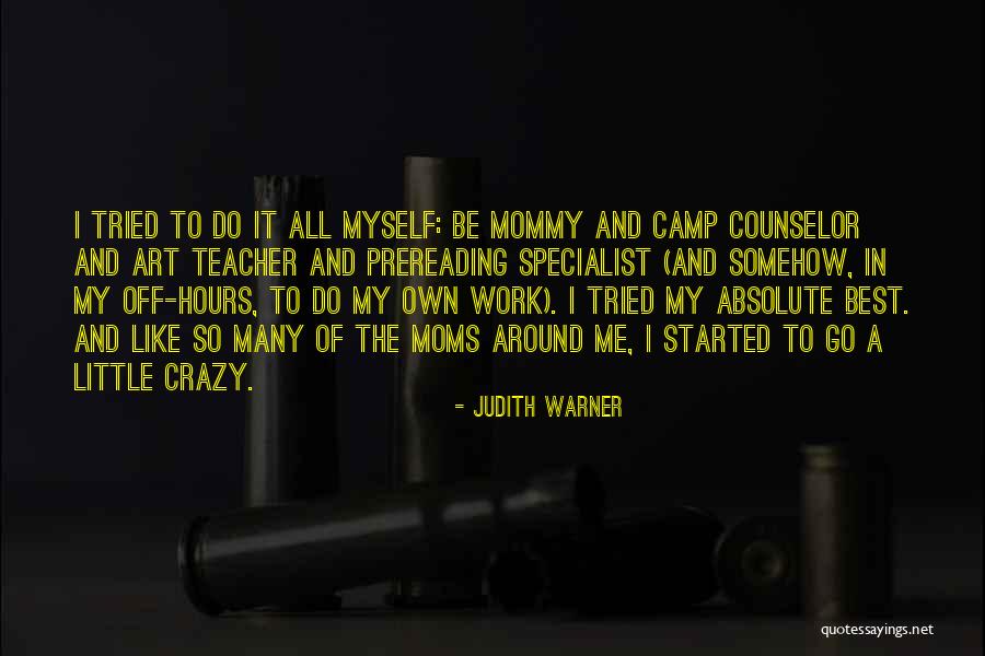 Best To Do Quotes By Judith Warner Best To Do Quotes By Judith Warner