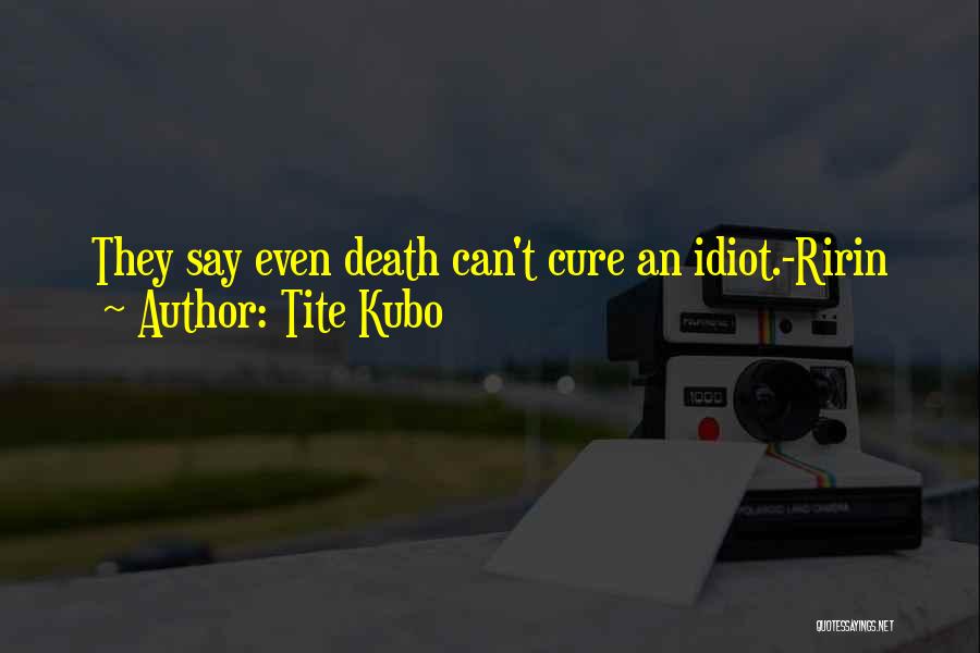 Best To Say Nothing At All Quotes By Tite Kubo