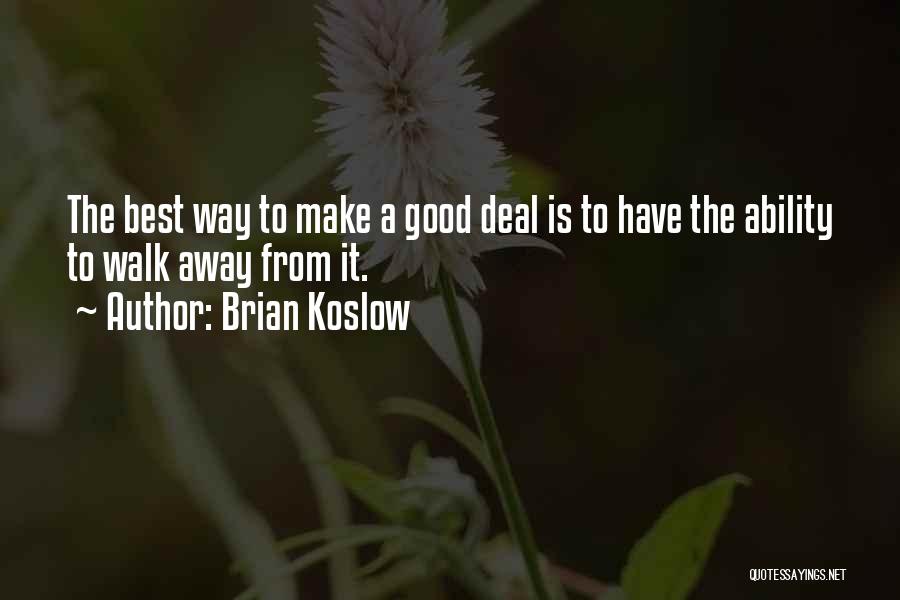 Best To Walk Away Quotes By Brian Koslow