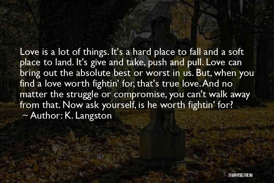 Best To Walk Away Quotes By K. Langston