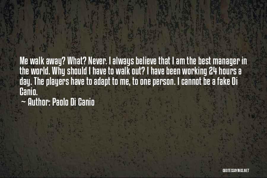 Best To Walk Away Quotes By Paolo Di Canio