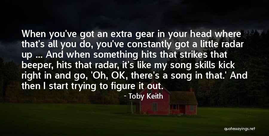 Best Toby Keith Song Quotes By Toby Keith