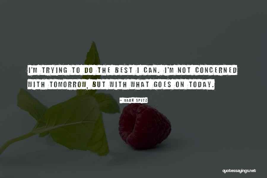 Best Today Quotes By Mark Spitz Best Today Quotes By Mark Spitz