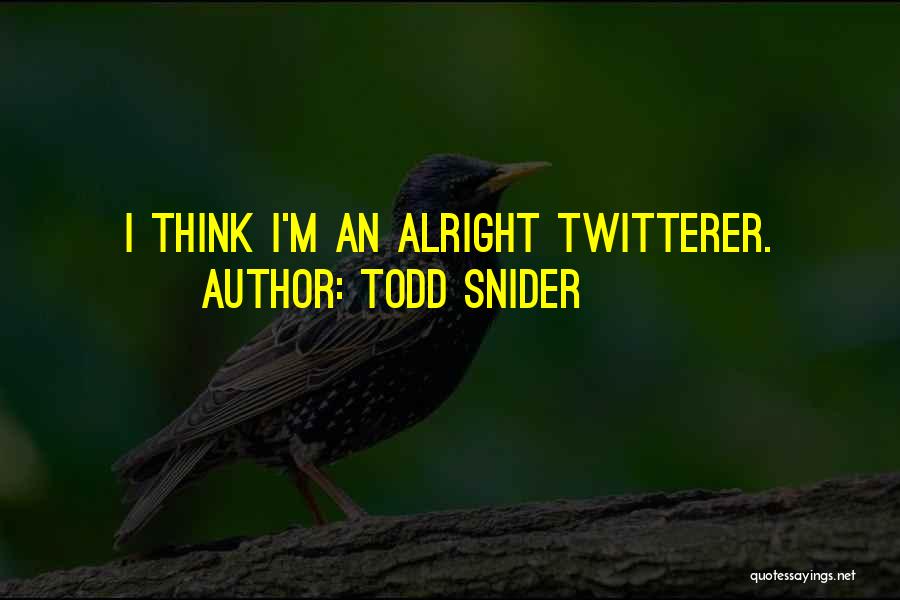 Best Todd Snider Quotes By Todd Snider