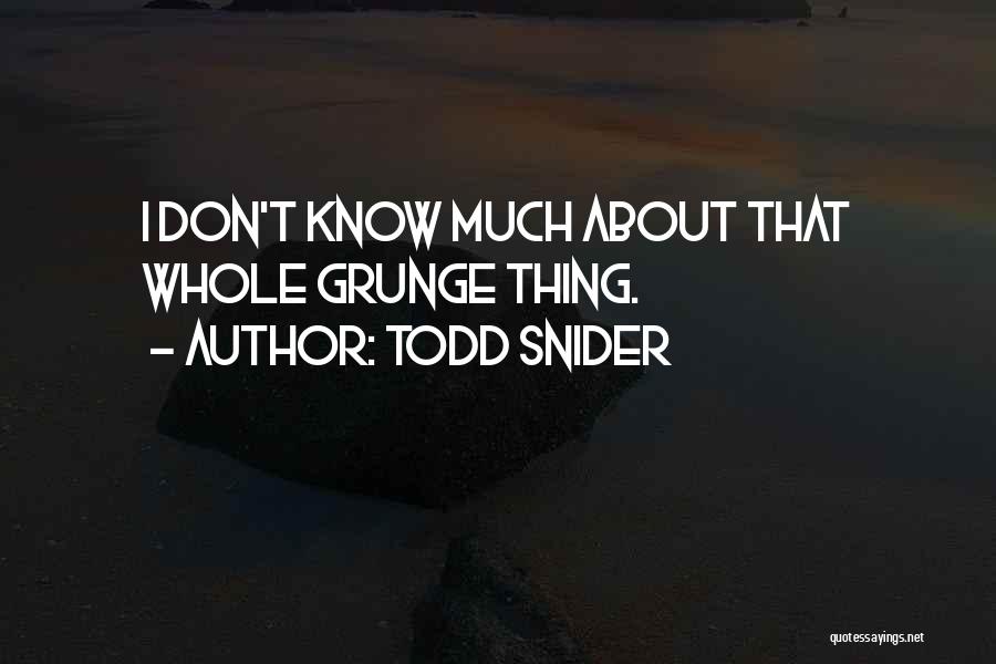 Best Todd Snider Quotes By Todd Snider