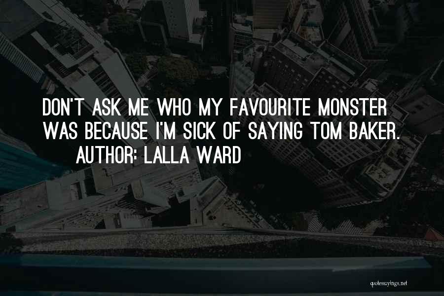 Best Tom Baker Quotes By Lalla Ward