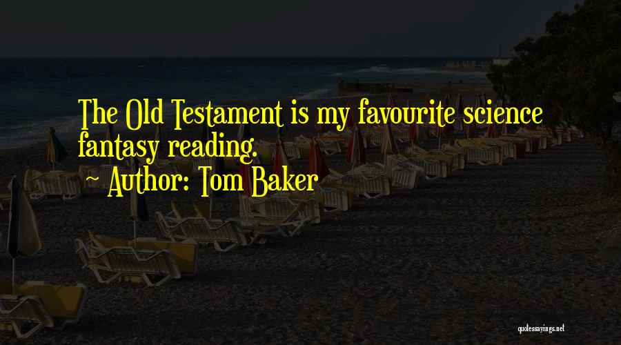 Best Tom Baker Quotes By Tom Baker