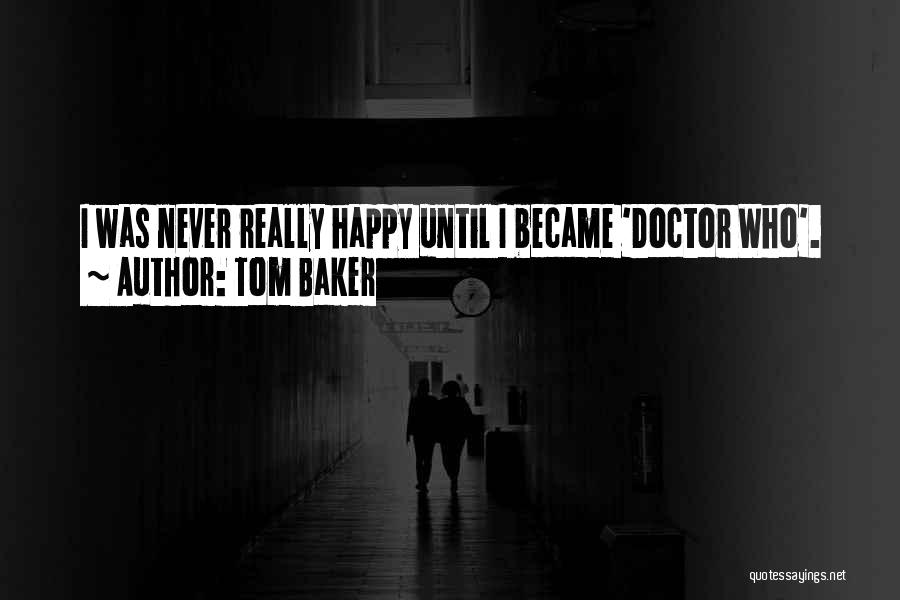 Best Tom Baker Quotes By Tom Baker