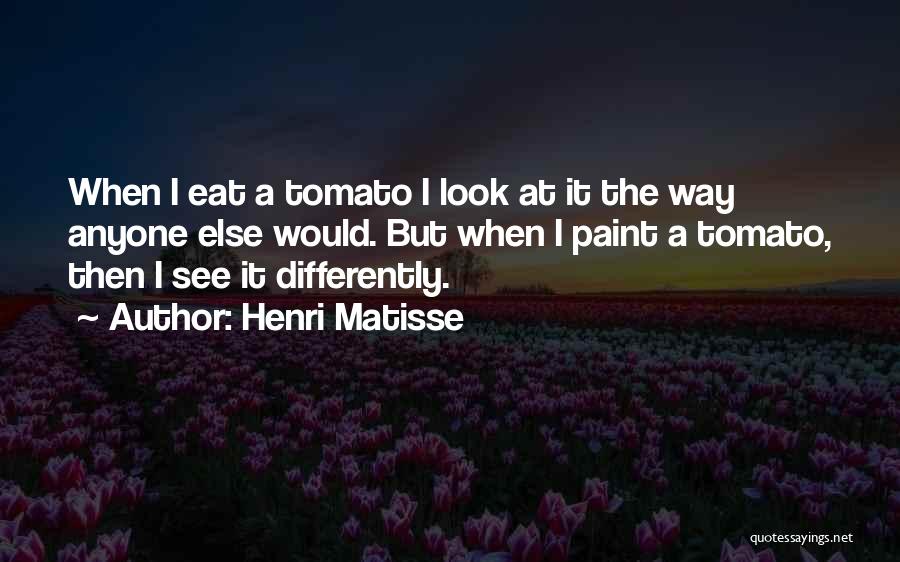 Best Tomato Quotes By Henri Matisse