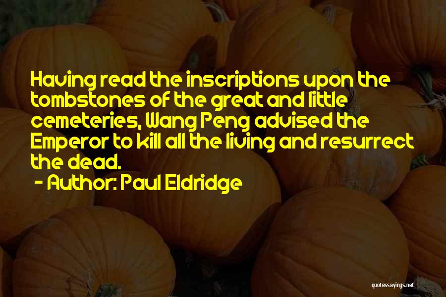 Best Tombstones Quotes By Paul Eldridge