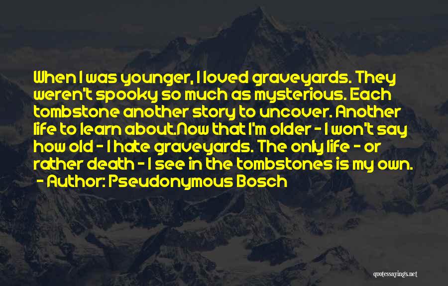 Best Tombstones Quotes By Pseudonymous Bosch