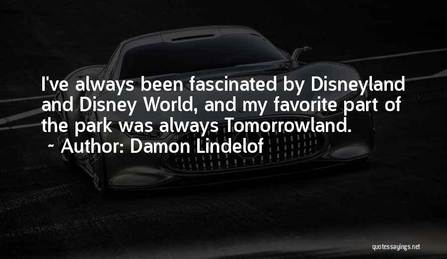 Best Tomorrowland Quotes By Damon Lindelof
