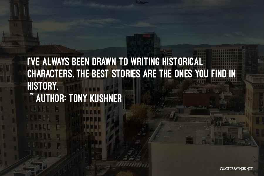 Best Tony Kushner Quotes By Tony Kushner