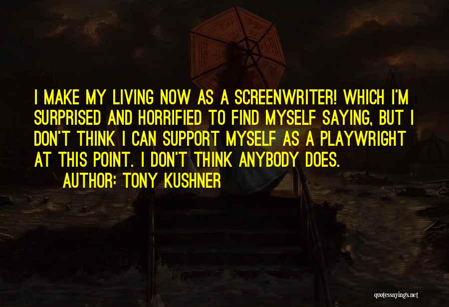 Best Tony Kushner Quotes By Tony Kushner