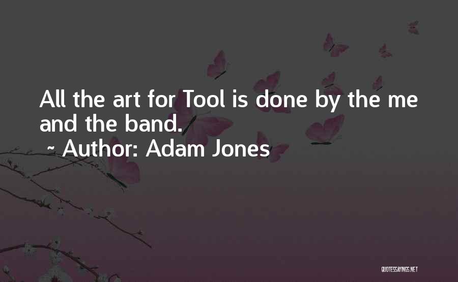 Best Tool Band Quotes By Adam Jones