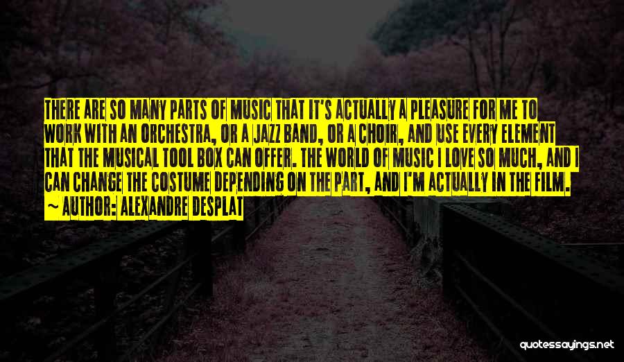 Best Tool Band Quotes By Alexandre Desplat