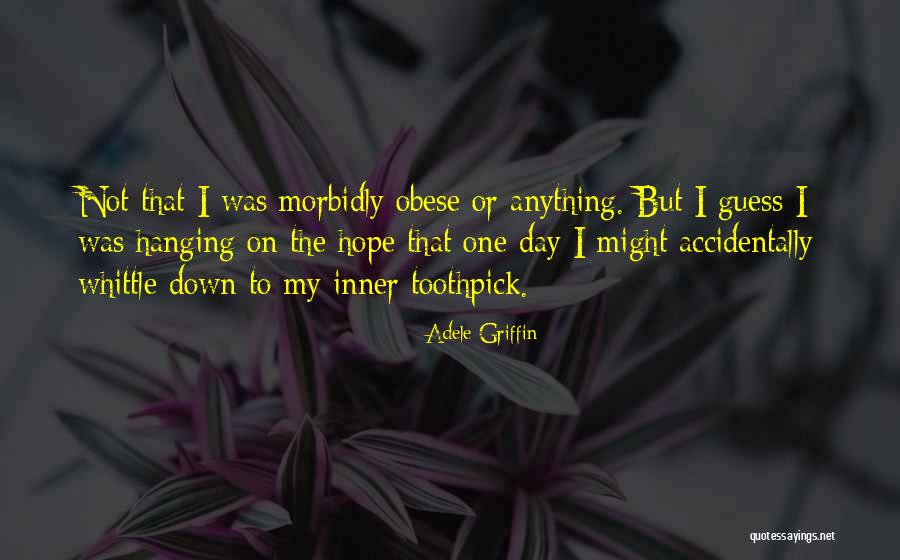 Best Toothpick Quotes By Adele Griffin