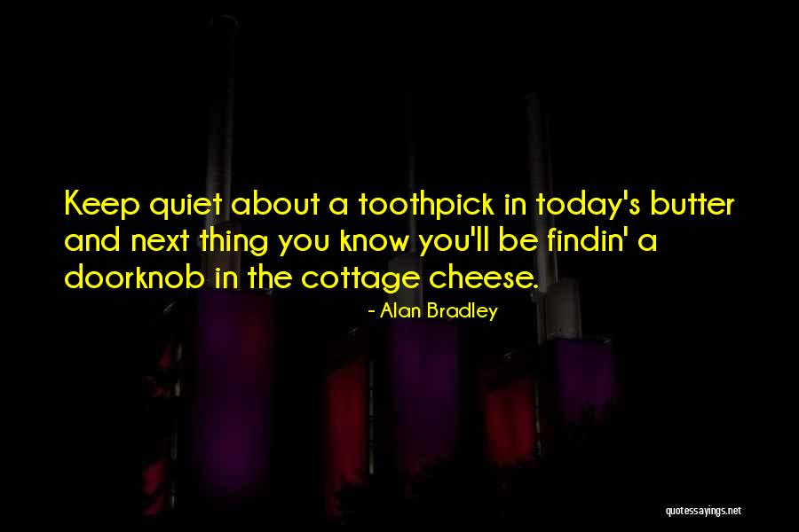 Best Toothpick Quotes By Alan Bradley