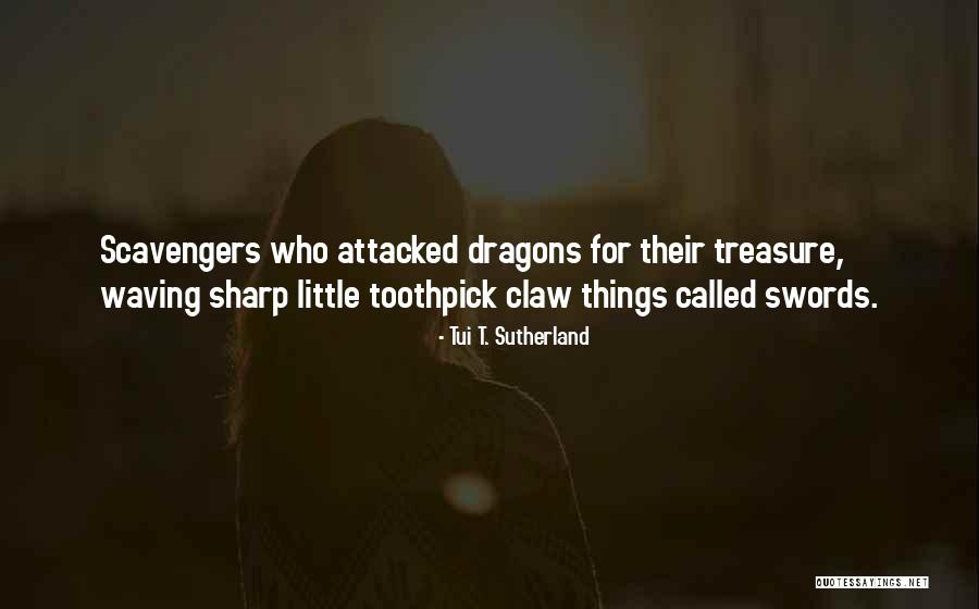 Best Toothpick Quotes By Tui T. Sutherland Best Toothpick Quotes By Tui T. Sutherland