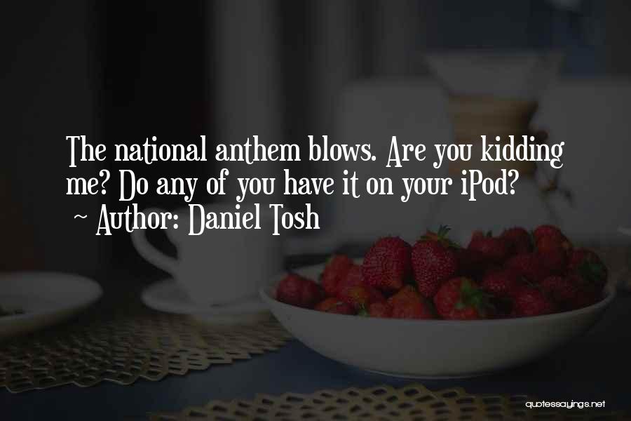 Best Tosh O Quotes By Daniel Tosh